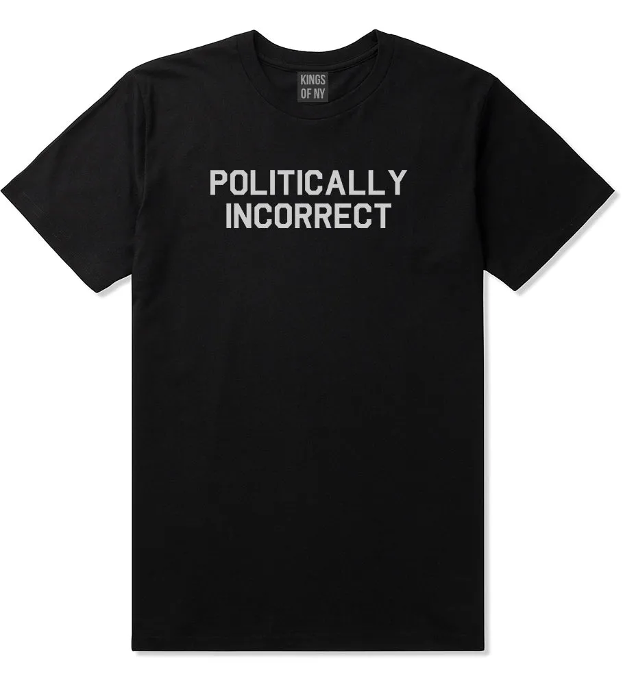 I Am Politically Incorrect American Mens T-Shirt