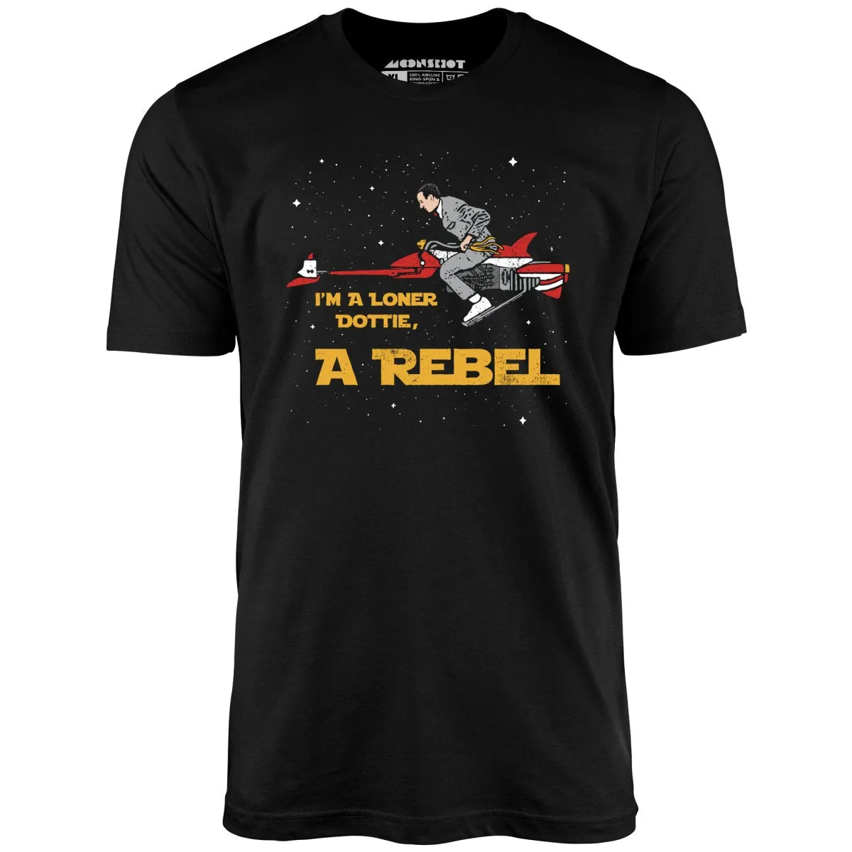 I'm a Loner Dottie, a Rebel - Unisex T-Shirt