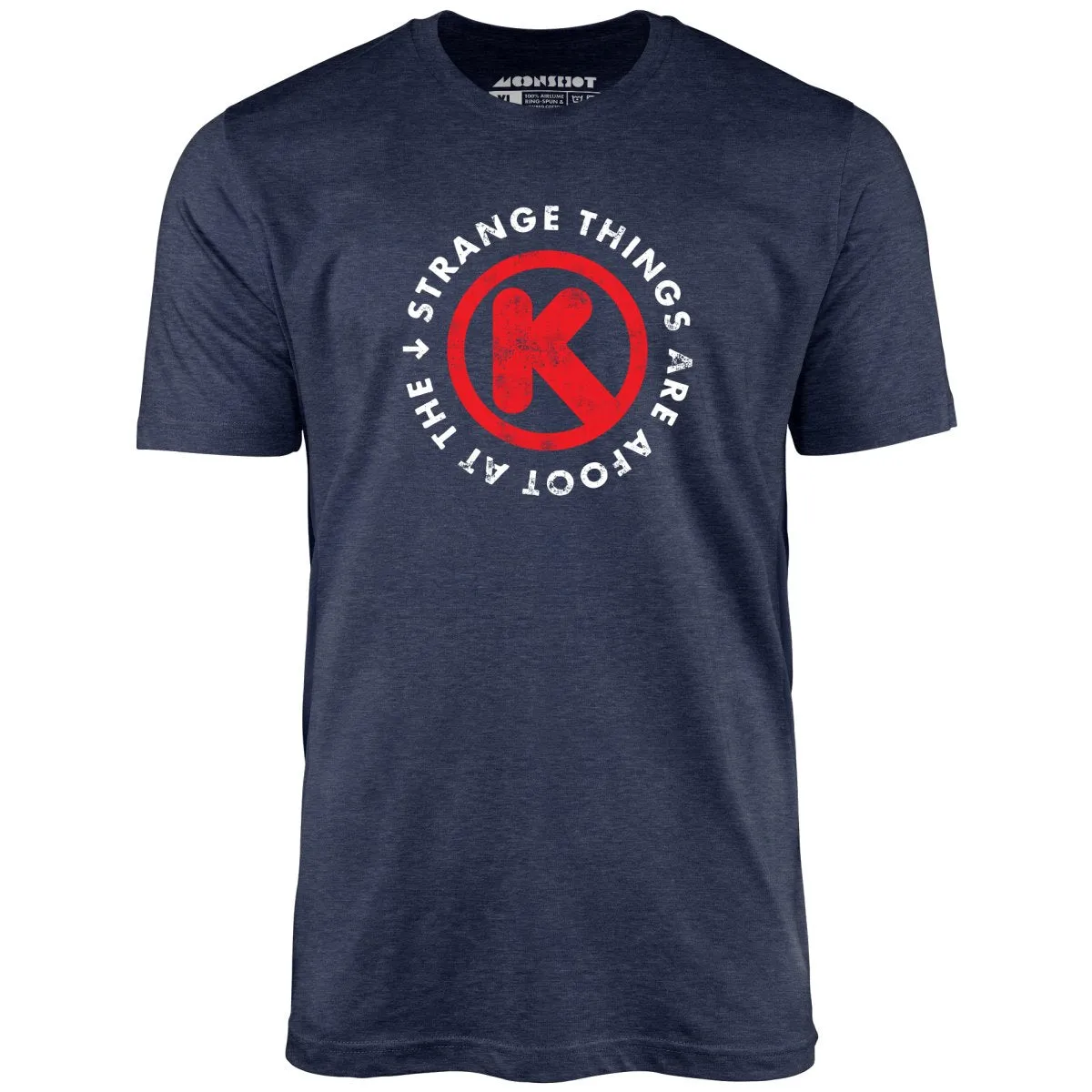 Strange Things are Afoot at the Circle K - Unisex T-Shirt