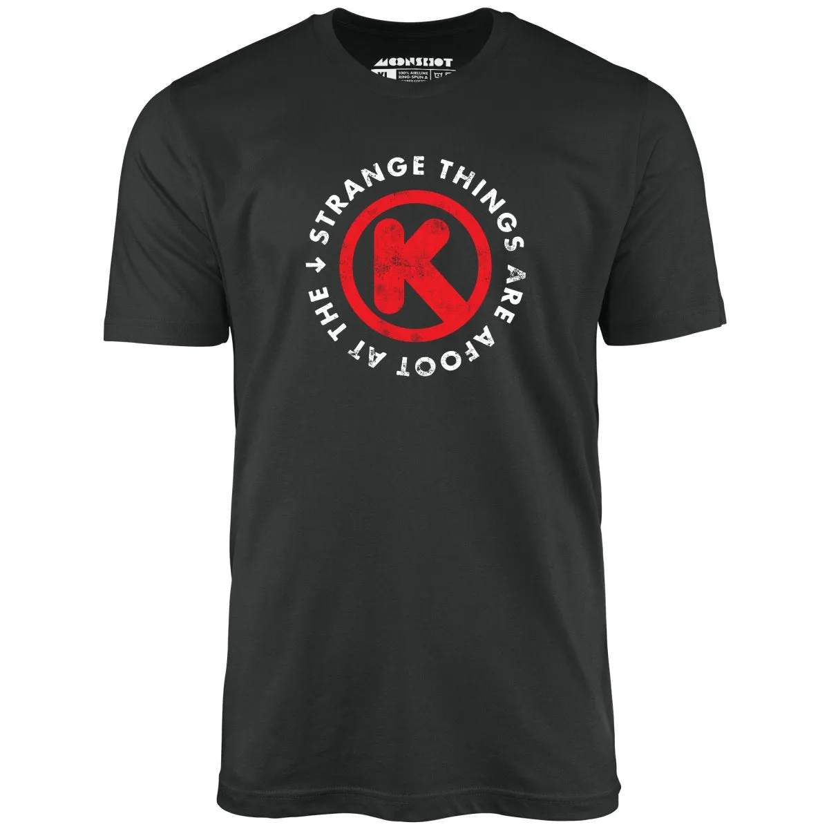 Strange Things are Afoot at the Circle K - Unisex T-Shirt