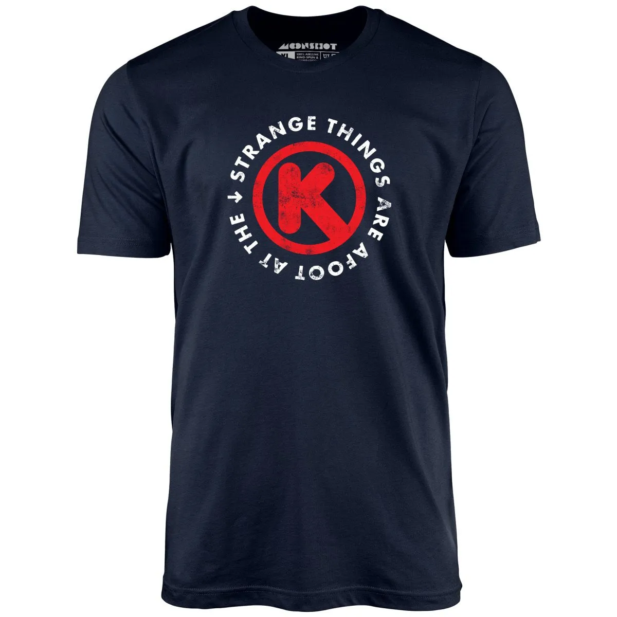 Strange Things are Afoot at the Circle K - Unisex T-Shirt